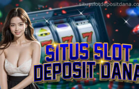 Situs Slot Deposit Dana