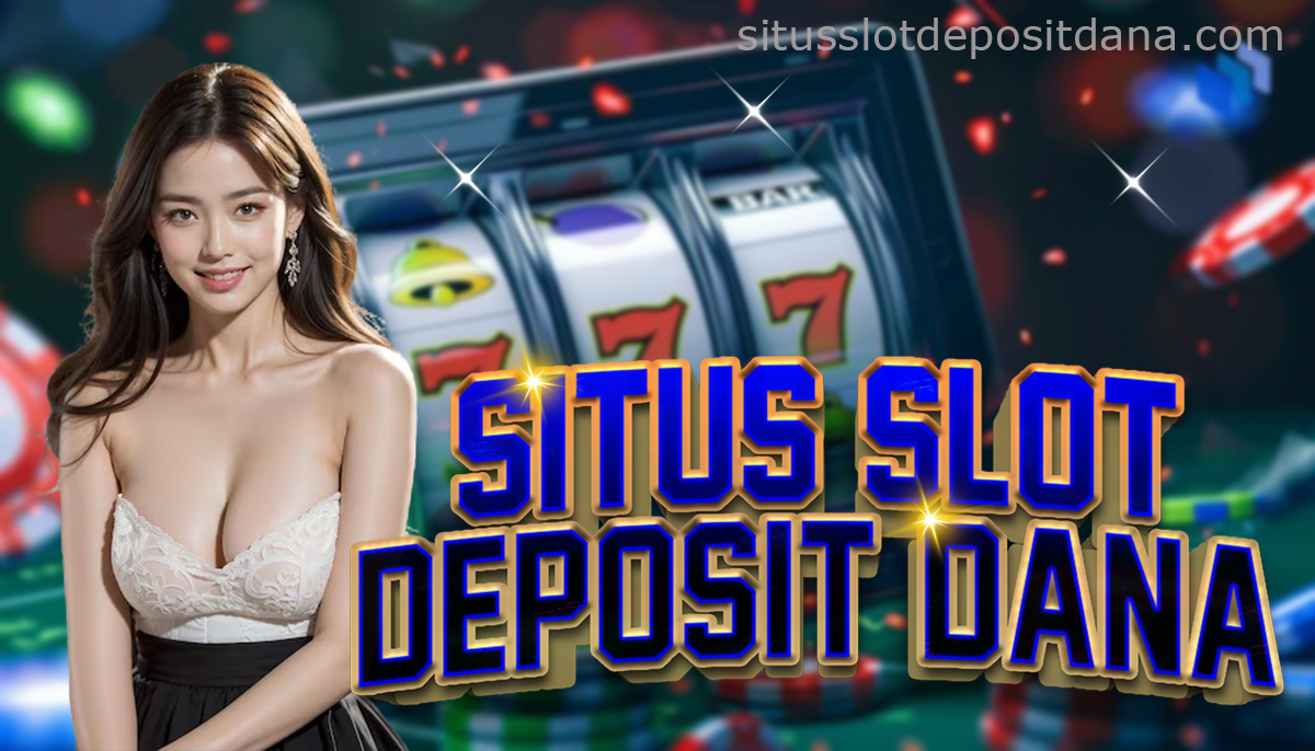 Situs Slot Deposit Dana